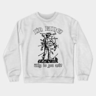 I´m fine! Why do you ask? (Dark Monochromatic) Crewneck Sweatshirt